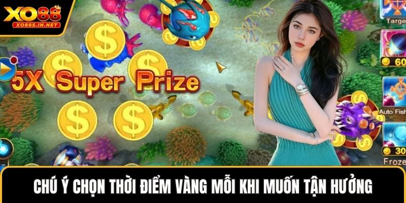 Chú ý chọn thời điểm vàng mỗi khi muốn tận hưởng