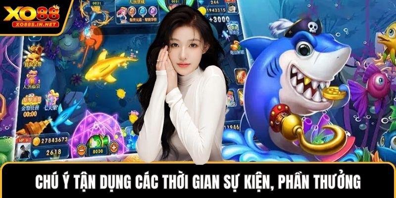 Chú ý tận dụng các thời gian sự kiện, phần thưởng