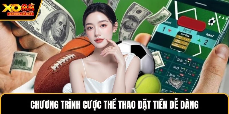 Chương trình cược thể thao đặt tiền dễ dàng