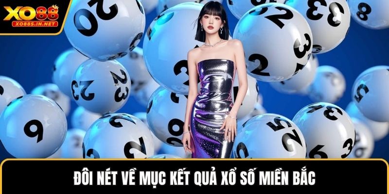 Đôi nét về mục kết quả xổ số miền bắc