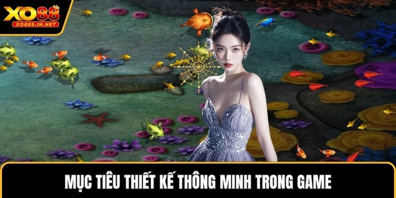 Mục tiêu thiết kế thông minh trong game