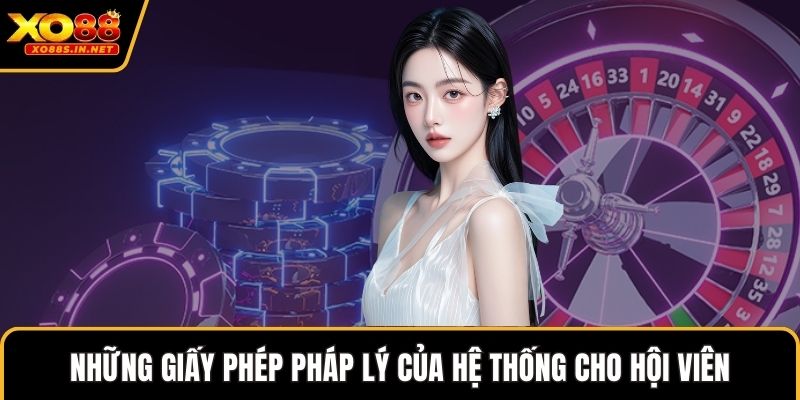 Những giấy phép pháp lý của hệ thống cho hội viên