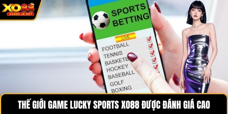 Thế giới game lucky sports XO88 được đánh giá cao