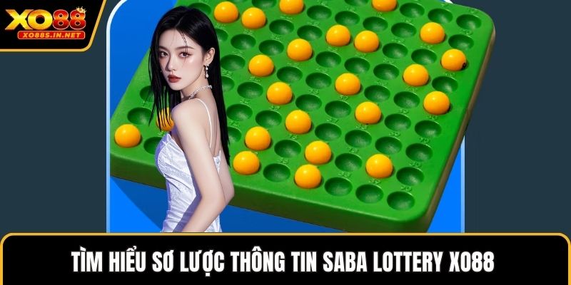 Tìm hiểu sơ lược thông tin Saba lottery XO88