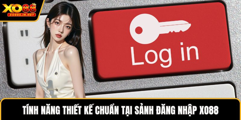 Tính năng thiết kế chuẩn tại sảnh đăng nhập XO88