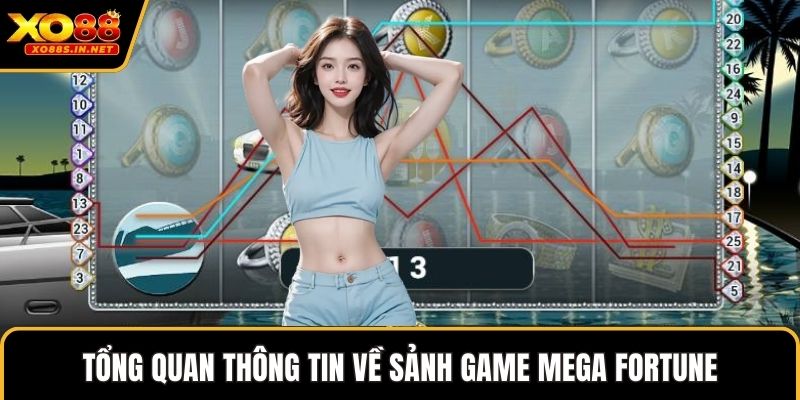 Tổng quan thông tin về sảnh game mega fortune